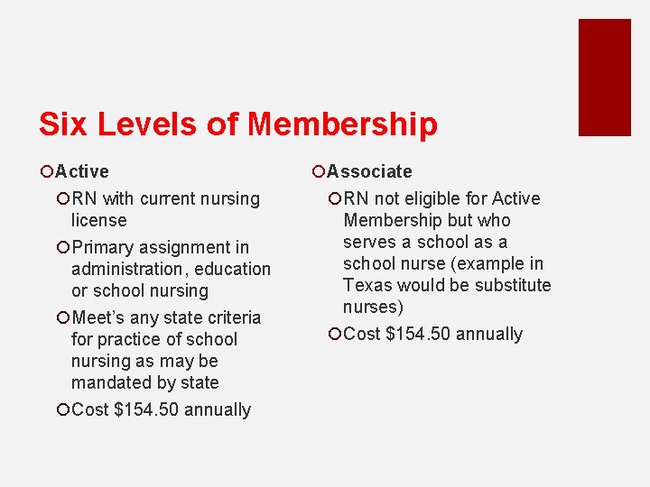 Six Levels of Membership ¡Active ¡RN with current nursing license ¡Primary assignment in administration,