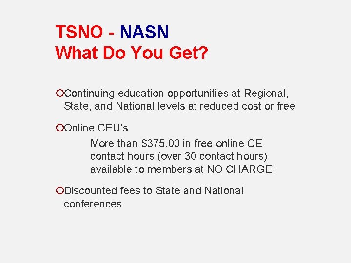 TSNO - NASN What Do You Get? ¡Continuing education opportunities at Regional, State, and