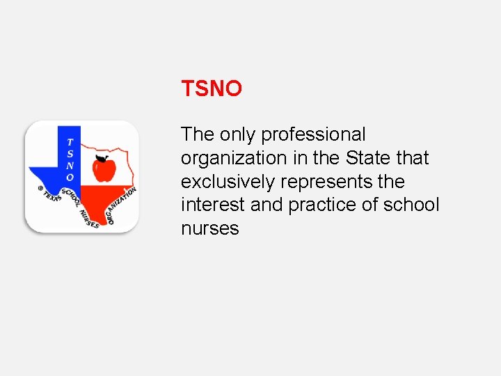 TSNO The only professional organization in the State that exclusively represents the interest and