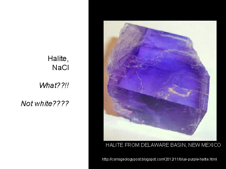 Halite, Na. Cl What? ? !! Not white? ? HALITE FROM DELAWARE BASIN, NEW