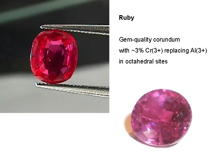 Ruby Gem-quality corundum with ~3% Cr(3+) replacing Al(3+) in octahedral sites 