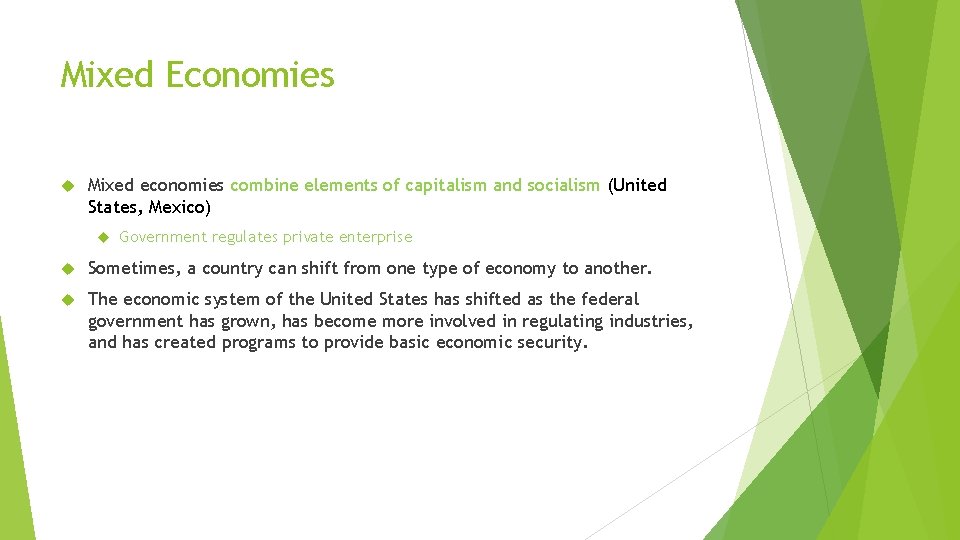 Mixed Economies Mixed economies combine elements of capitalism and socialism (United States, Mexico) Government