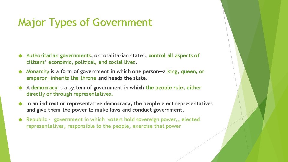Major Types of Government Authoritarian governments, or totalitarian states, control all aspects of citizens’