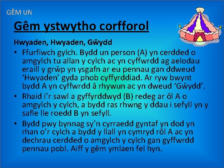 GÊM UN Gêm ystwytho corfforol Hwyaden, Gŵydd • Ffurfiwch gylch. Bydd un person (A)