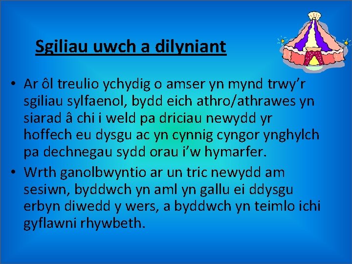 Sgiliau uwch a dilyniant • Ar ôl treulio ychydig o amser yn mynd trwy’r