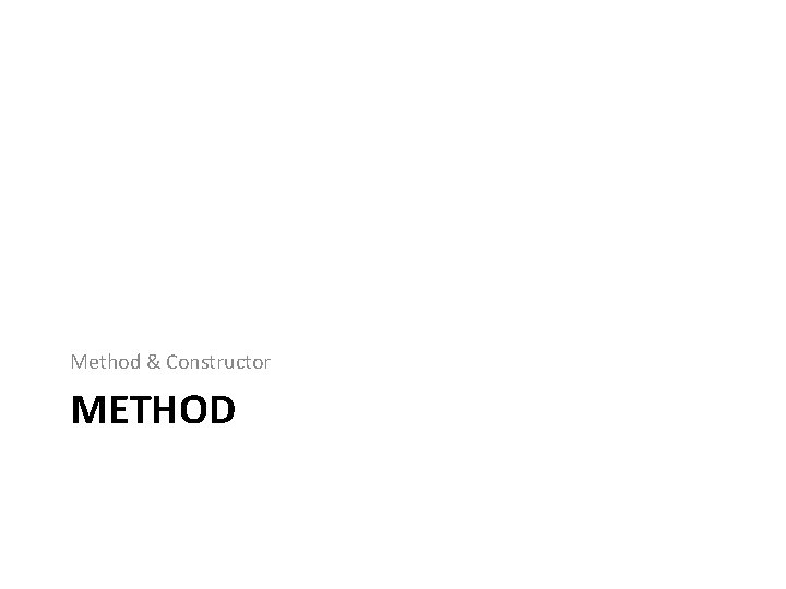 Method & Constructor METHOD 