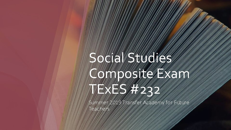 Social Studies Composite Exam TEx. ES #232 Summer 2019 Transfer Academy for Future Teachers