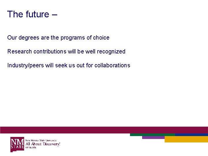 The future – Our degrees are the programs of choice Research contributions will be