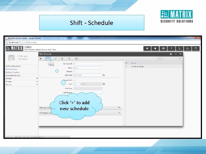 Shift - Schedule Click ‘+’ to add new schedule 