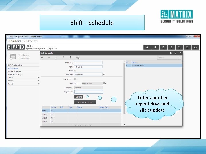 Shift - Schedule Enter count in repeat days and click update 