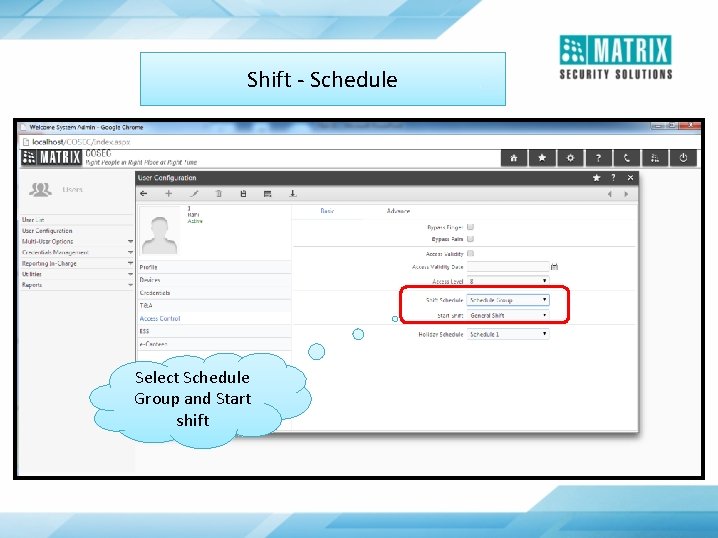 Shift - Schedule Select Schedule Group and Start shift 