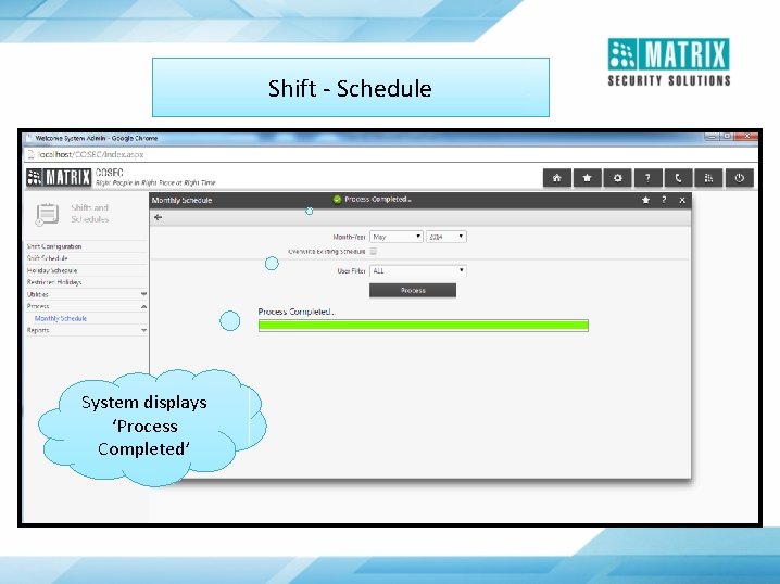 Shift - Schedule System displays ‘Process Completed’ 