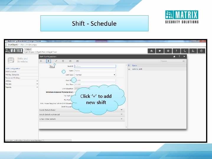 Shift - Schedule Click ‘+’ to add new shift 