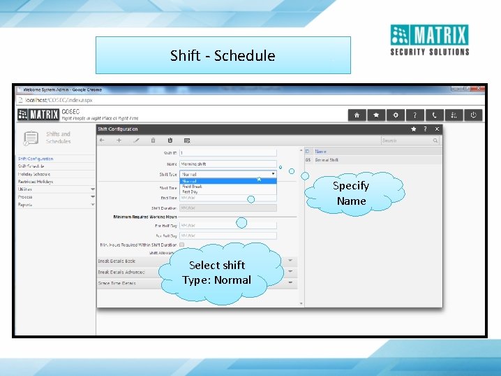Shift - Schedule Specify Name Select shift Type: Normal 