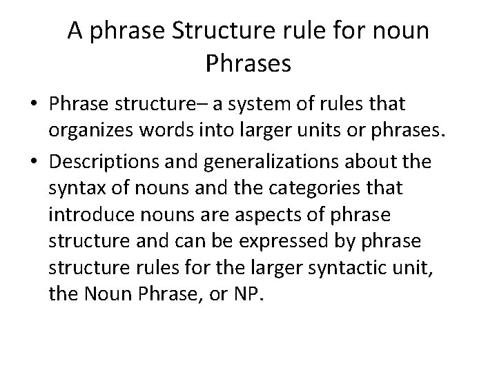 A phrase Structure rule for noun Phrases • Phrase structure– a system of rules