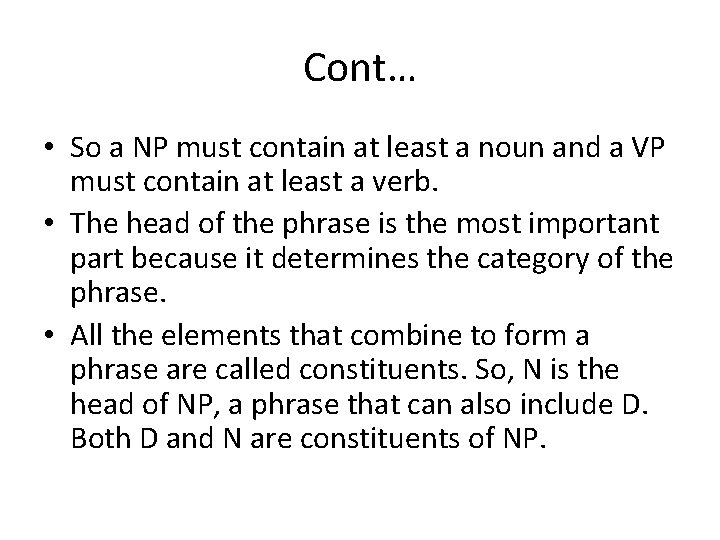 Cont… • So a NP must contain at least a noun and a VP