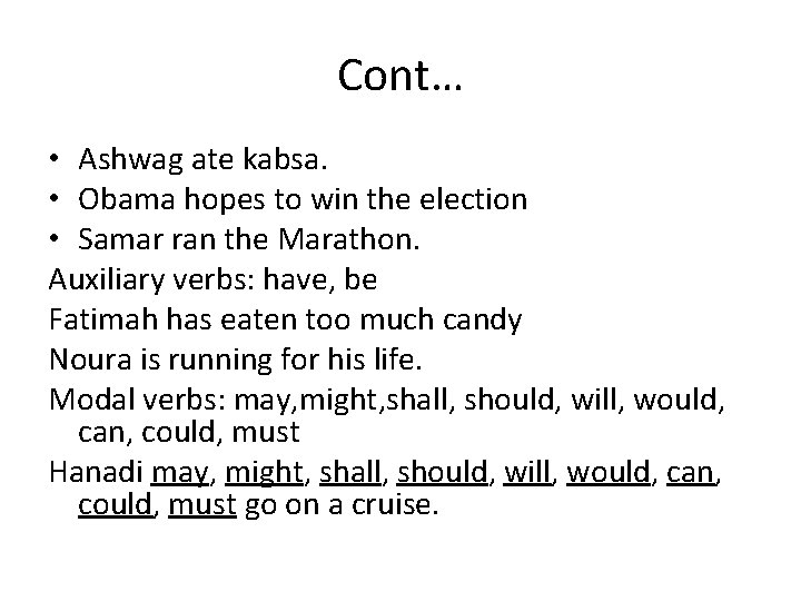 Cont… • Ashwag ate kabsa. • Obama hopes to win the election • Samar