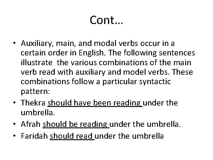 Cont… • Auxiliary, main, and modal verbs occur in a certain order in English.