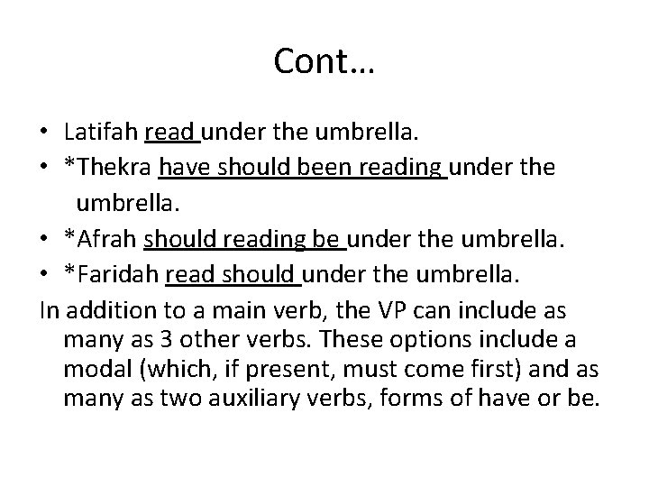 Cont… • Latifah read under the umbrella. • *Thekra have should been reading under
