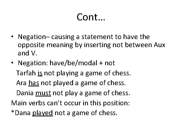 Cont… • Negation– causing a statement to have the opposite meaning by inserting not
