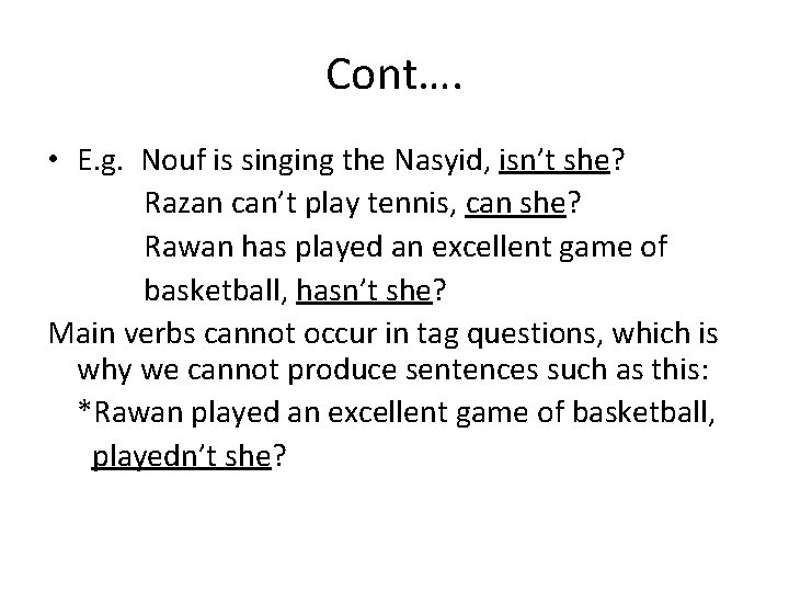 Cont…. • E. g. Nouf is singing the Nasyid, isn’t she? Razan can’t play