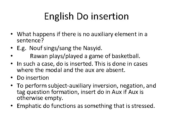 English Do insertion • What happens if there is no auxiliary element in a