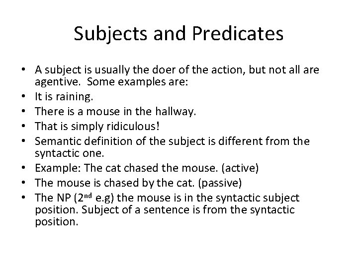 Subjects and Predicates • A subject is usually the doer of the action, but