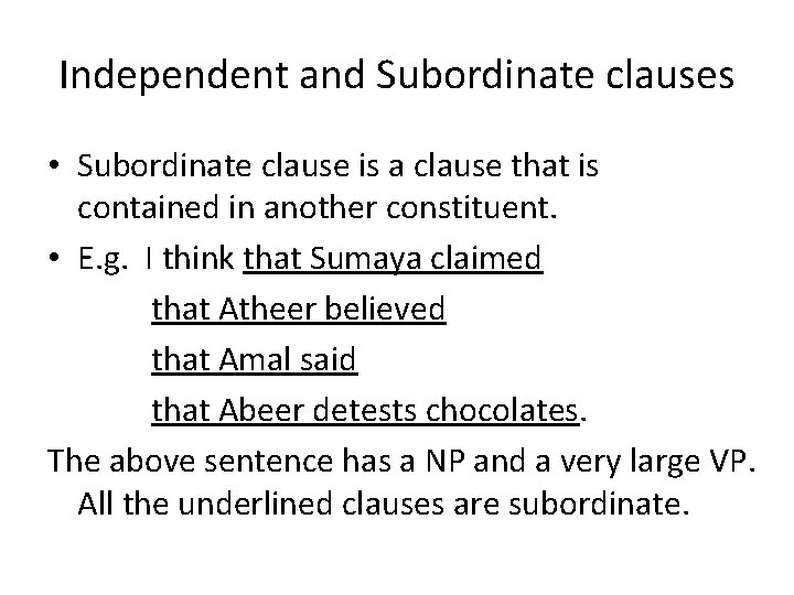 Independent and Subordinate clauses • Subordinate clause is a clause that is contained in