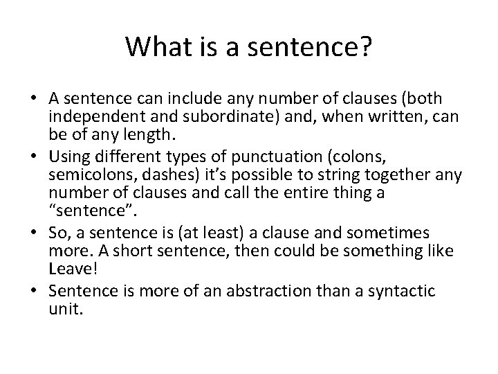 What is a sentence? • A sentence can include any number of clauses (both