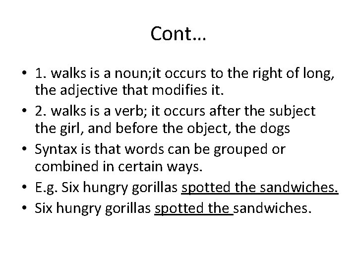 Cont… • 1. walks is a noun; it occurs to the right of long,