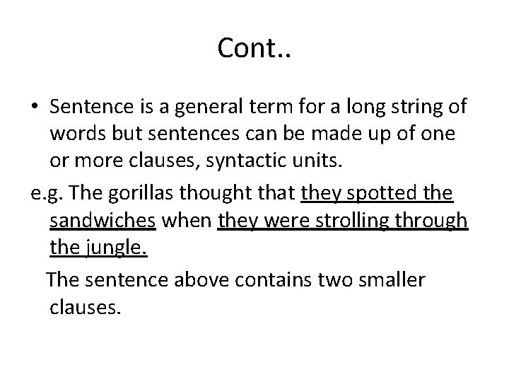 Cont. . • Sentence is a general term for a long string of words