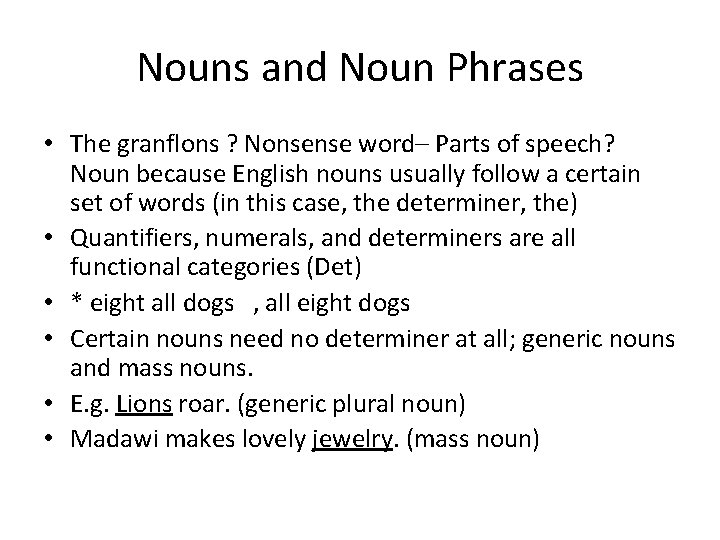 Nouns and Noun Phrases • The granflons ? Nonsense word– Parts of speech? Noun