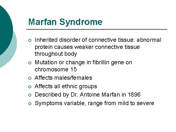 Marfan Syndrome ¡ ¡ ¡ Inherited disorder of connective tissue: abnormal protein causes weaker