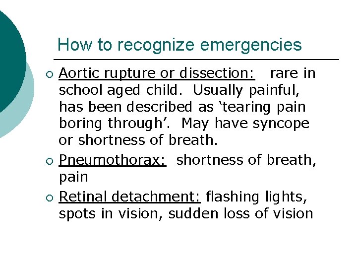 How to recognize emergencies ¡ ¡ ¡ Aortic rupture or dissection: rare in school
