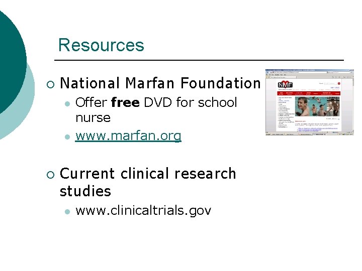 Resources ¡ National Marfan Foundation l l ¡ Offer free DVD for school nurse