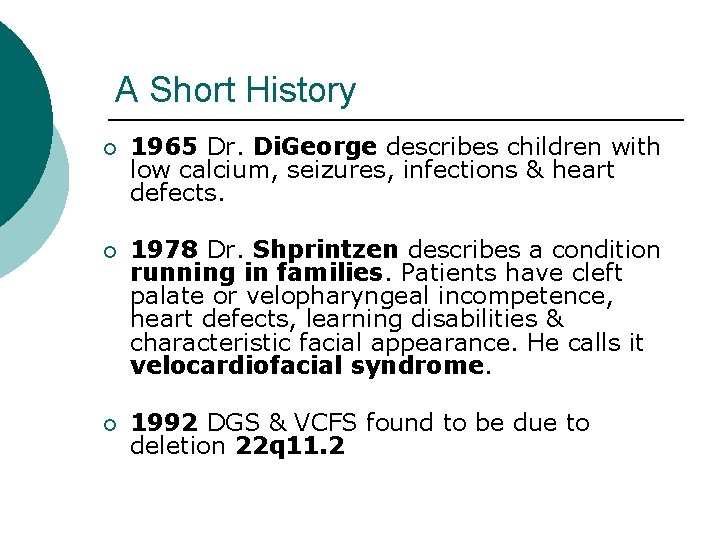 A Short History ¡ 1965 Dr. Di. George describes children with low calcium, seizures,