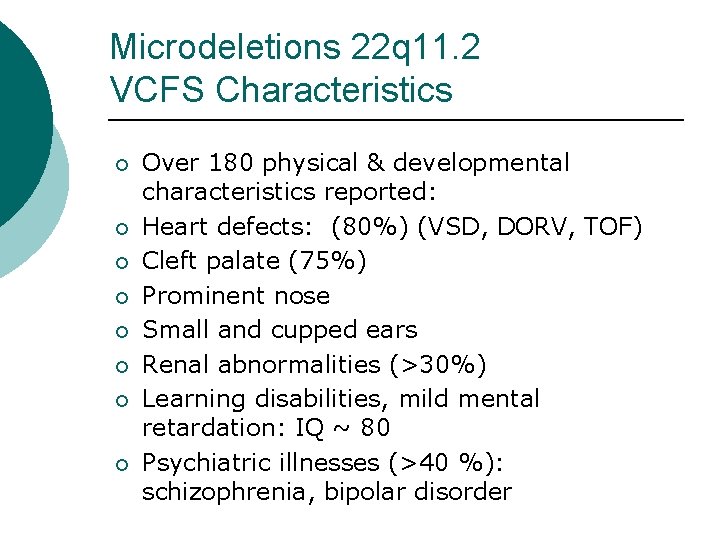 Microdeletions 22 q 11. 2 VCFS Characteristics ¡ ¡ ¡ ¡ Over 180 physical