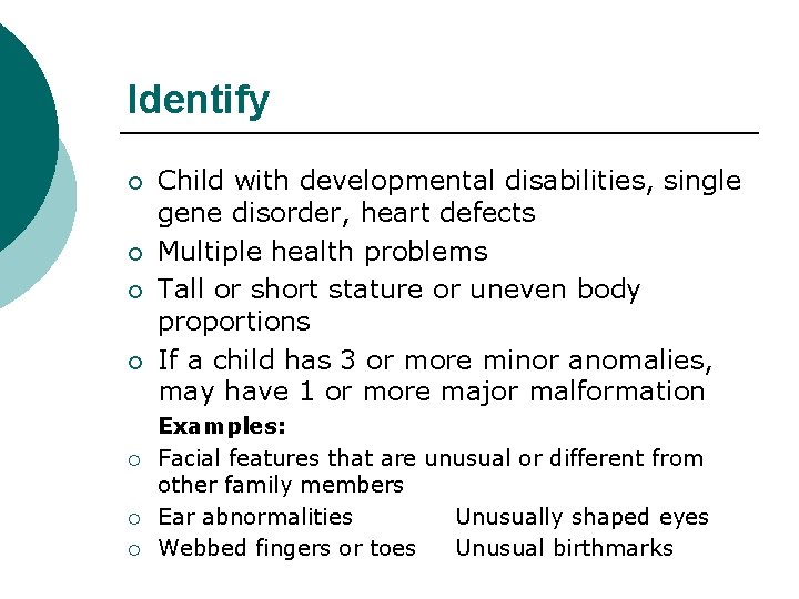 Identify ¡ ¡ ¡ ¡ Child with developmental disabilities, single gene disorder, heart defects