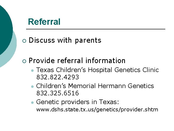Referral ¡ Discuss with parents ¡ Provide referral information l l l Texas Children’s