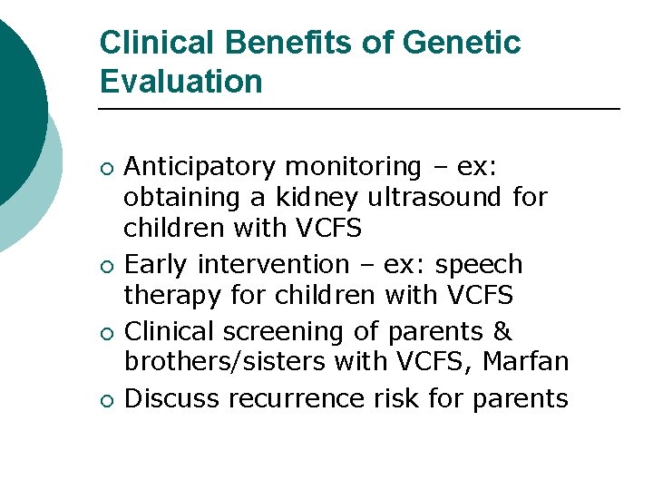 Clinical Benefits of Genetic Evaluation ¡ ¡ Anticipatory monitoring – ex: obtaining a kidney