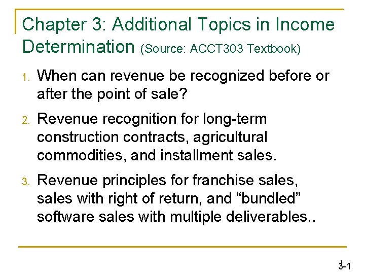 Chapter 3: Additional Topics in Income Determination (Source: ACCT 303 Textbook) 1. When can Chapter 3: Additional Topics in Income Determination (Source: ACCT 303 Textbook) 1. When can