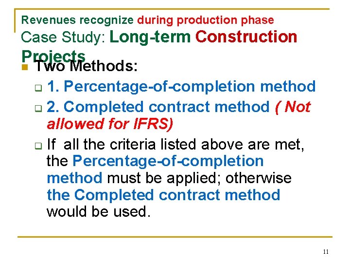 Revenues recognize during production phase Case Study: Long-term Construction Projects n Two Methods: q Revenues recognize during production phase Case Study: Long-term Construction Projects n Two Methods: q