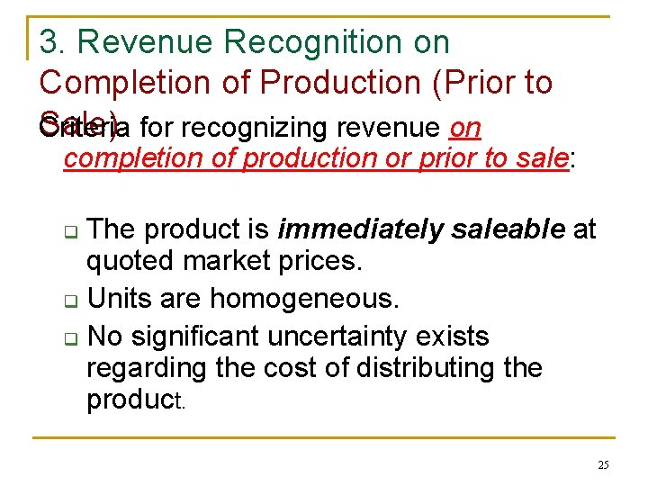 3. Revenue Recognition on Completion of Production (Prior to Sale) Criteria for recognizing revenue 3. Revenue Recognition on Completion of Production (Prior to Sale) Criteria for recognizing revenue