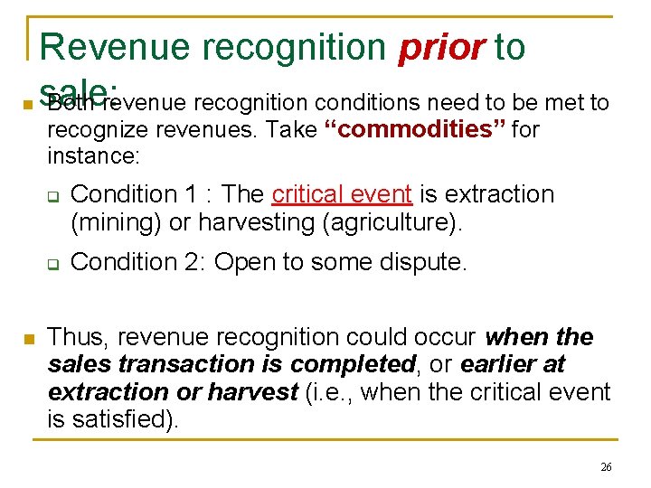 Revenue recognition prior to n sale: Both revenue recognition conditions need to be met Revenue recognition prior to n sale: Both revenue recognition conditions need to be met