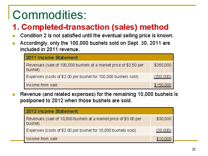 Commodities: 1. Completed-transaction (sales) method n n Condition 2 is not satisfied until the Commodities: 1. Completed-transaction (sales) method n n Condition 2 is not satisfied until the