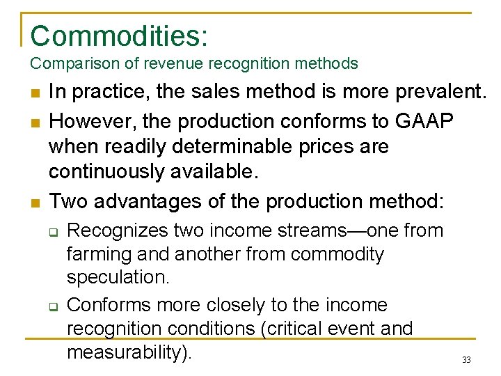 Commodities: Comparison of revenue recognition methods n n n In practice, the sales method Commodities: Comparison of revenue recognition methods n n n In practice, the sales method