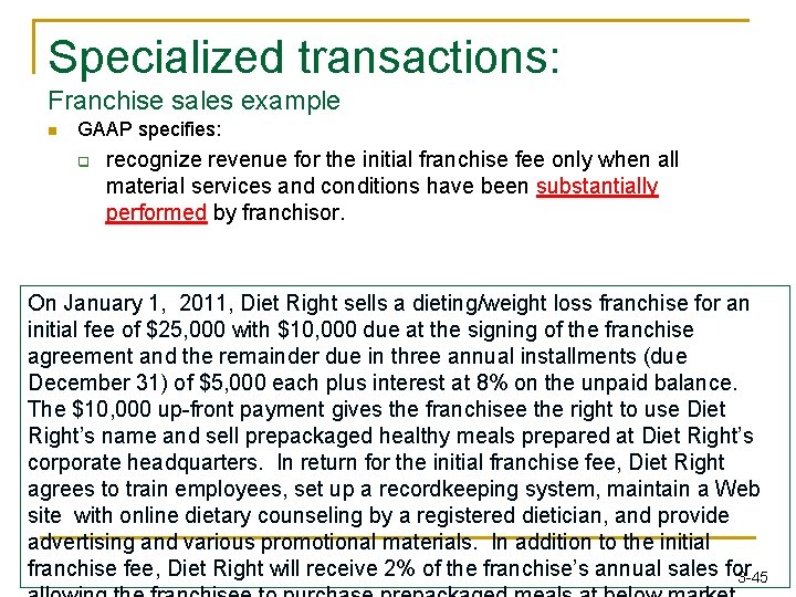 Specialized transactions: Franchise sales example n GAAP specifies: q recognize revenue for the initial Specialized transactions: Franchise sales example n GAAP specifies: q recognize revenue for the initial