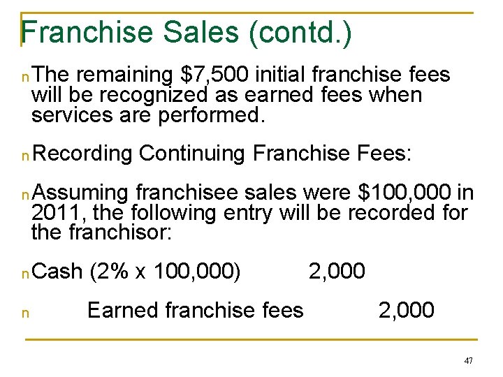 Franchise Sales (contd. ) n The remaining $7, 500 initial franchise fees will be Franchise Sales (contd. ) n The remaining $7, 500 initial franchise fees will be