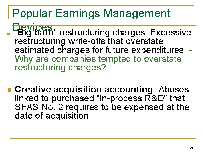 n n Popular Earnings Management Devices “Big bath” restructuring charges: Excessive restructuring write-offs that n n Popular Earnings Management Devices “Big bath” restructuring charges: Excessive restructuring write-offs that