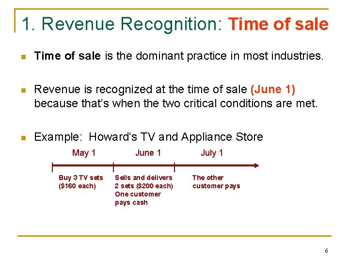 1. Revenue Recognition: Time of sale n Time of sale is the dominant practice 1. Revenue Recognition: Time of sale n Time of sale is the dominant practice